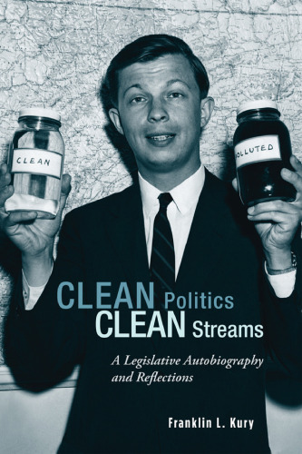 Clean Politics, Clean Streams: A Legislative Autobiography and Reflections