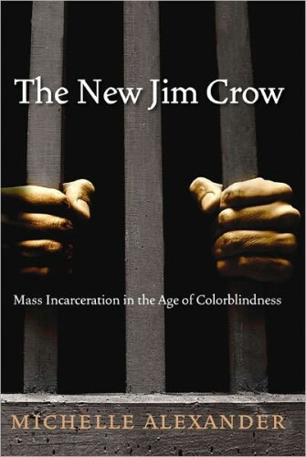 The New Jim Crow: Mass Incarceration in the Age of Colorblindness