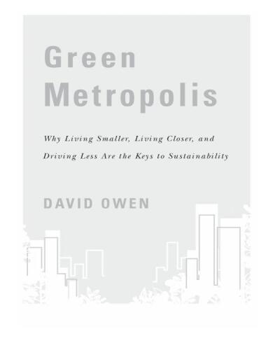 Green Metropolis: Why Living Smaller, Living Closer, and Driving Less Are Keys to Sustainability