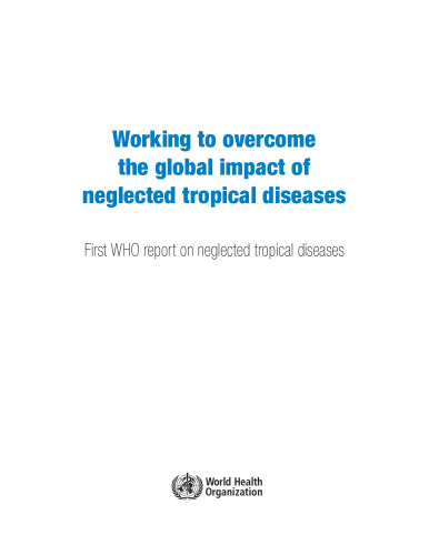 WHO Report on Neglected Tropical Diseases 2010: Working to Overcome the Global Impact of Neglected Tropical Diseases