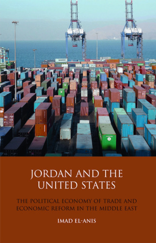 Jordan and the United States: The Political Economy of Trade and Economic Reform in the Middle East ()