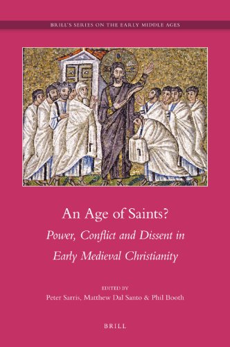 An Age of Saints? Power, Conflict and Dissent in Early Medieval Christianity (Brill's Series on the Early Middle Ages)