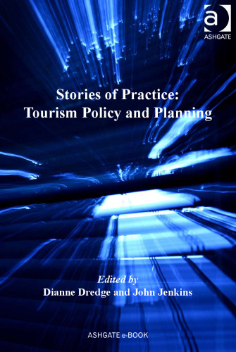 Stories of Practice: Tourism Policy and Planning (New Directions in Tourism Analysis)