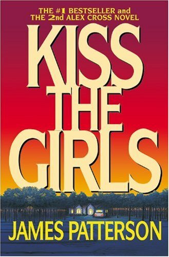 Kiss the Girls (2nd Alex Cross Novel)