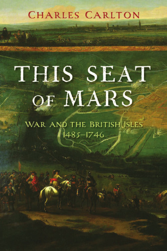 This Seat of Mars: War and the British Isles, 1485-1746