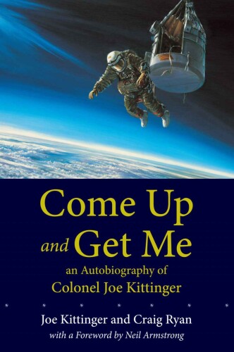 Come Up and Get Me: An Autobiography of Colonel Joseph Kittinger