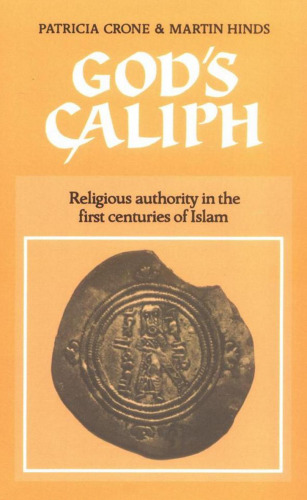 God’s Caliph: Religious Authority in the First Centuries of Islam