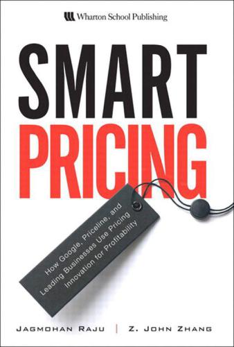 Smart Pricing: How Google, Priceline, and Leading Businesses Use Pricing Innovation for Profitability