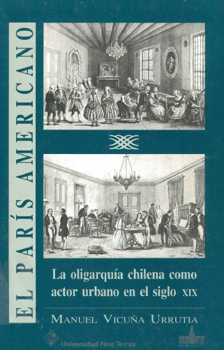 El París Americano: la oligarquía chilena como actor urbano en el siglo XIX