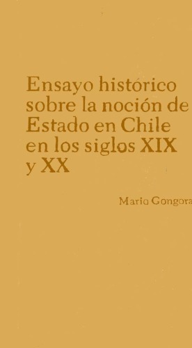 Ensayo histórico sobre la noción de Estado en Chile en los siglos XIX y XX