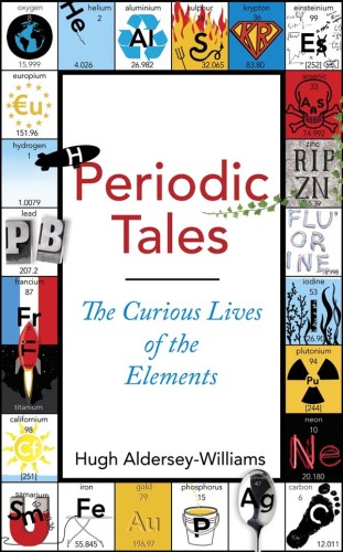 Periodic Tales: The Curious Lives of the Elements