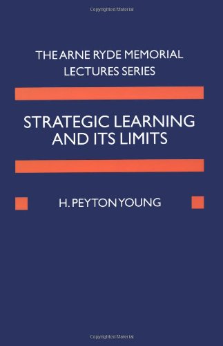 Strategic Learning and Its Limits (Arne Ryde Memorial Lectures Sereis)