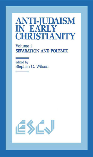 Anti-Judaism in Early Christianity: Volume 2: Separation and Polemic (Studies in Christianity and Judaism)