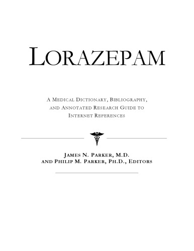 Lorazepam - A Medical Dictionary, Bibliography, and Annotated Research Guide to Internet References