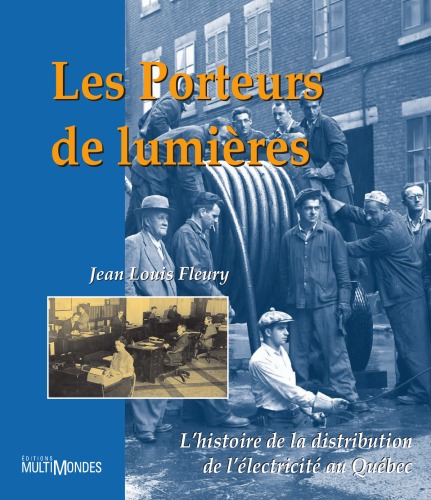 Les porteurs de lumières :  Histoire de la distribution de l'électricité au Québec