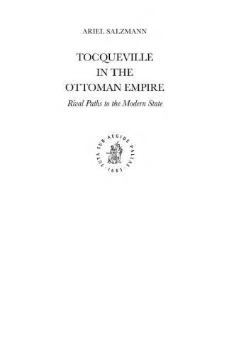 Tocqueville in the Ottoman Empire: Rival Paths to the Modern State (Ottoman Empire and Its Heritage)