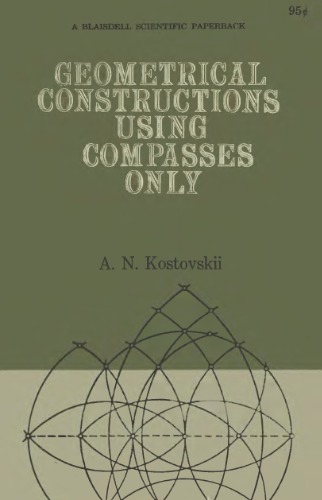 Geometrical Constructions Using Compasses Only (Popular Lectures in Mathematics)