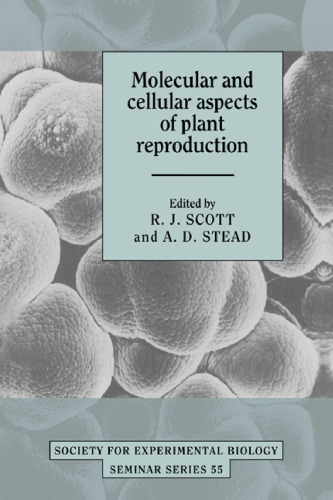 Molecular and Cellular Aspects of Plant Reproduction (Society for Experimental Biology Seminar Series (No. 55))