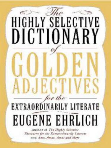 The Highly Selective Dictionary of Golden Adjectives for the Extraordinarily Literate