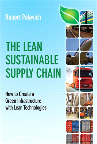 The Lean Sustainable Supply Chain: How to Create a Green Infrastructure with Lean Technologies