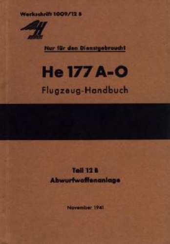 HeinkelHe 177 A-0Flugzeug – Handbuch. Teil12 B – Abwurfwaffenanlage(Mechanische Ausrustung)