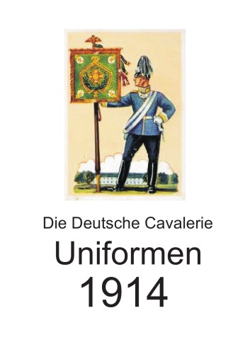 Die Deutsche Cavalerie Uniformen 1914