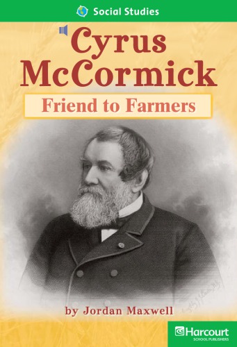 Cyrus McCormick - Friend to Farmers 