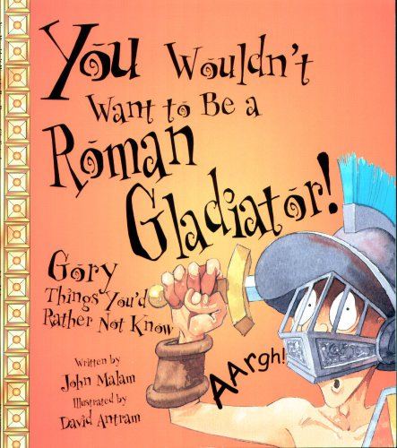 You Wouldn't Want To Be A Roman Gladiator!