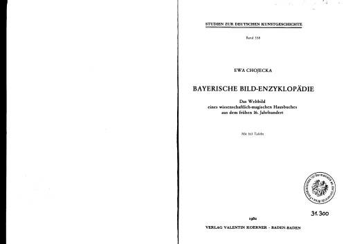 Bayerische Bild-Enzyklopaedie. Das Weltbild eines wissenschaftlich-magischen Hausbuches aus dem fruehen 16. Jahrhundert