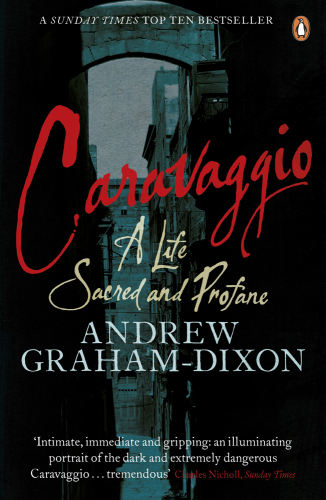 Caravaggio: A Life Sacred and Profane