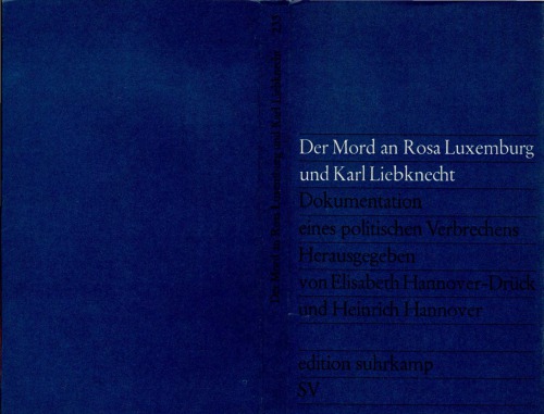 Der Mord an Rosa Luxemburg und Karl Liebknecht. Dokumentation eines politischen Verbrechens