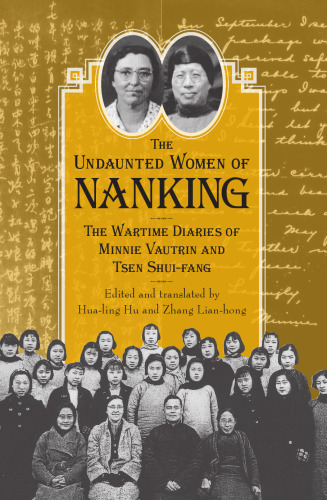 The Undaunted Women of Nanking: The Wartime Diaries of Minnie Vautrin and Tsen Shui-fang