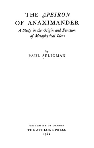 The apeiron of Anaximander; a study in the origin and function of metaphysical ideas.