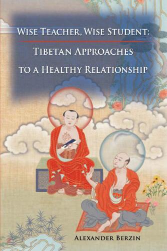 Wise Teacher, Wise Student: Tibetan Approaches to a Healthy Relationship