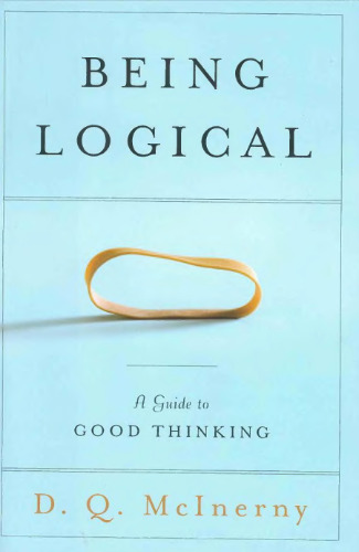 Being logical. A guide to good thinking