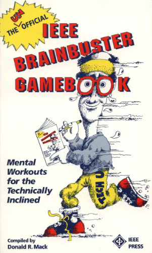 The unofficial IEEE brainbuster gamebook : mental workouts for the technically inclined