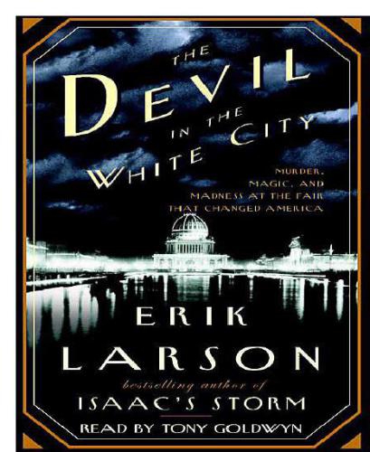 The Devil in the White City Murder, Magic & Madnged America