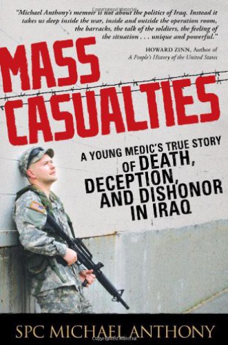 Mass Casualties: A Young Medic's True Story of Death, Deception, and Dishonor in Iraq