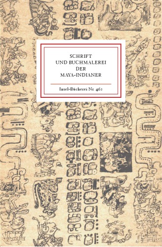 Schrift und Buchmalerei der Maya-Indianer : 24 Tafeln aus dem Codex Dresdensis