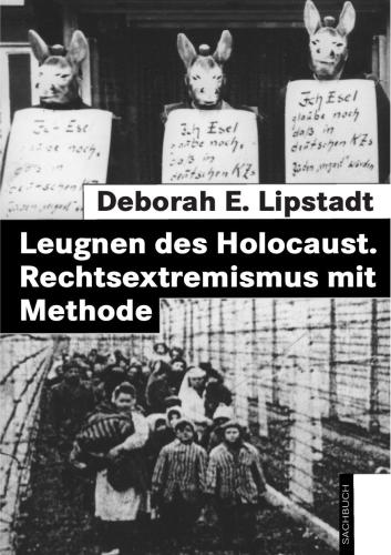 Leugnen des Holocaust - Rechtsextremismus mit Methode