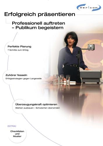 Erfolgreich präsentieren; Professionell auftreten, Publikum begeistern