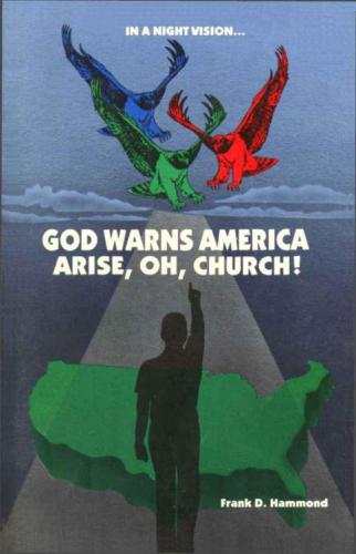 God warns America, arise, oh, church! : in a night vision