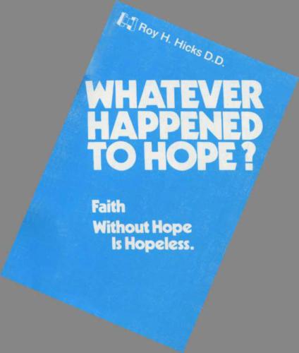 Whatever happened to hope? : faith without hope is hopeless