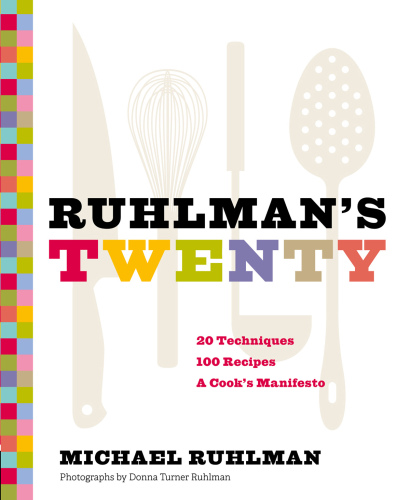 Ruhlman's twenty : the ideas and  techniques that will make you a better cook