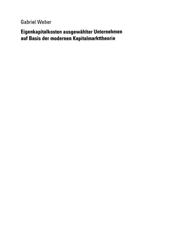 Eigenkapitalkosten ausgewählter Unternehmen auf Basis der modernen Kapitalmarkttheorie : eine empirische Anwendung des CAPM für die Holz verarbeitende Industrie, Druckmaschinen- und Papierindustrie