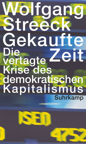 Gekaufte Zeit: Die vertagte Krise des demokratischen Kapitalismus