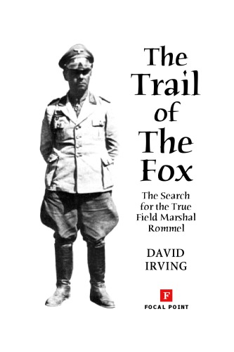Irving, David-The Trail of the Fox The Search for the True Field Marshall Rommel (Illustrated)-