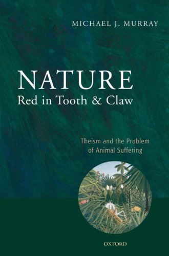 Nature - Red in Tooth and Claw - Theism and the Prob. of Animal Suffering