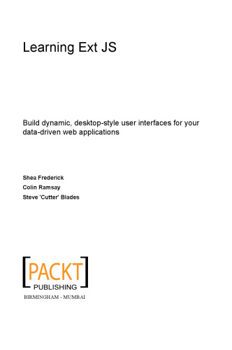 Learning Ext JS : build dynamic, desktop-style user interfaces for your data-driven web applications