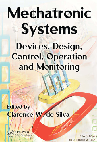 Mechatronic systems : devices, design, control, operation and monitoring